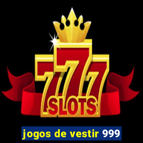 jogos de vestir 999